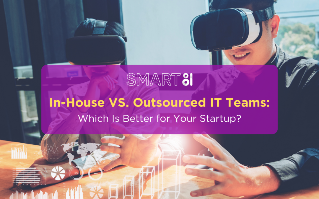 In-House vs. Outsourced IT Teams: Which Is Better for Your Startup?