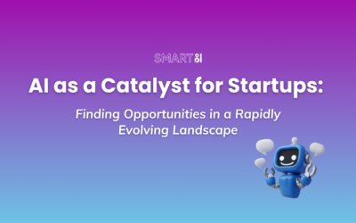 AI as a Catalyst for Startups: Finding Opportunities in a Rapidly Evolving Landscape